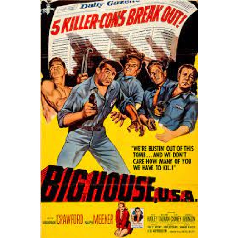 Big House, U.S.A. (1955)  Broderick Crawford, Ralph Meeker, Reed Hadley