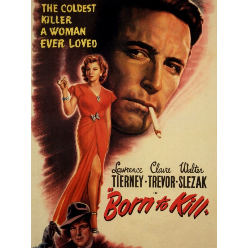 Born To Kill 1947 - Lawrence Tierney, Claire Trevor, Walter Slezak