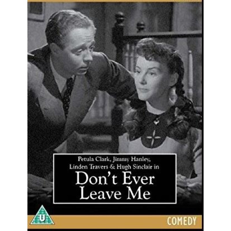 Don't Ever Leave Me (1949)  Jimmy Hanley, Petula Clark, Linden Travers