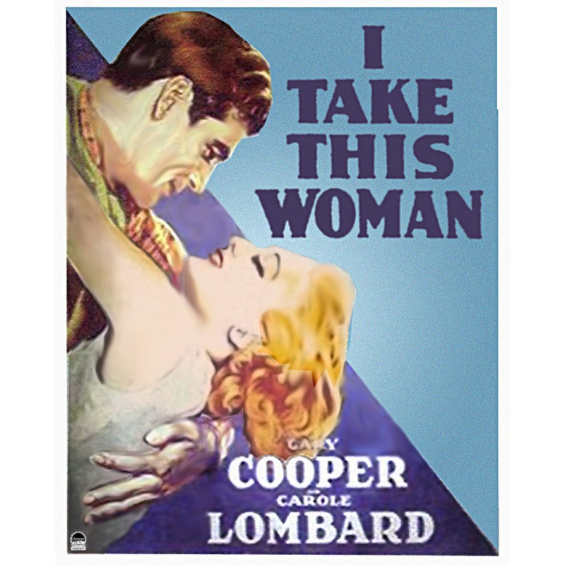 I TAKE THIS WOMAN 1931 Stars: Gary Cooper, Carole Lombard, Helen Ware