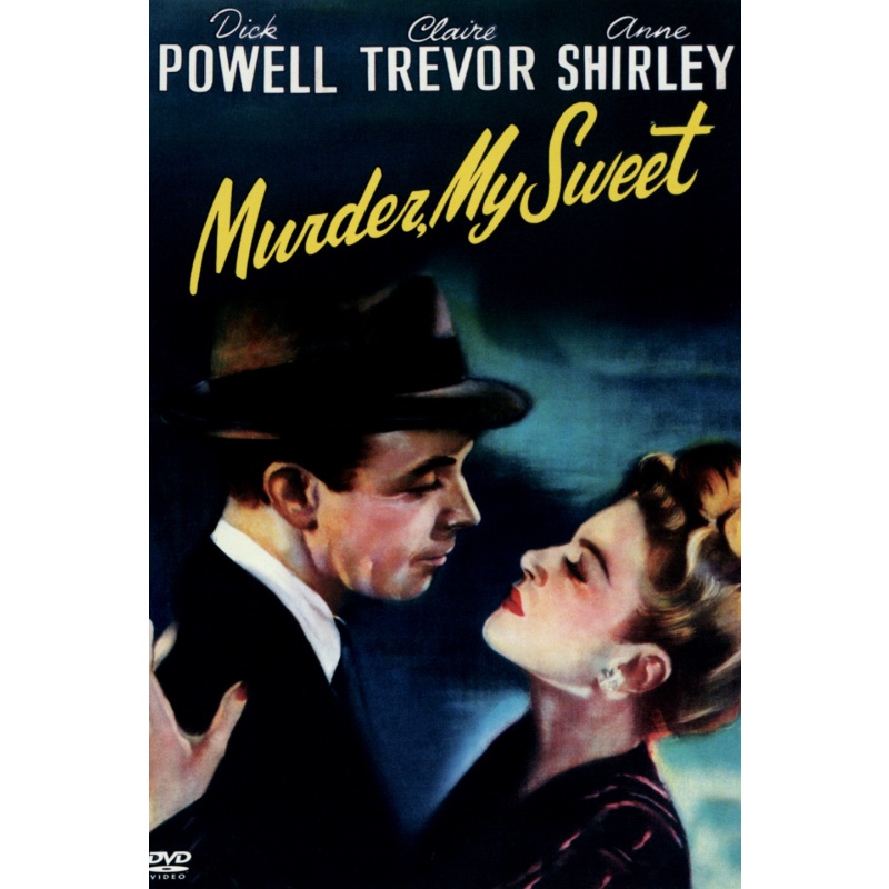 Murder, My Sweet (1944)   Dick Powell, Claire Trevor, Anne Shirley, Mike Mazurki, Otto Kruger , Esther Howard, Ralph Dunn , Directed by  Edward Dmytryk