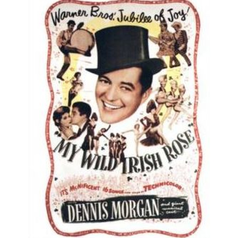 My Wild Irish Rose (1947)  Dennis Morgan, Andrea King, Arlene Dahl