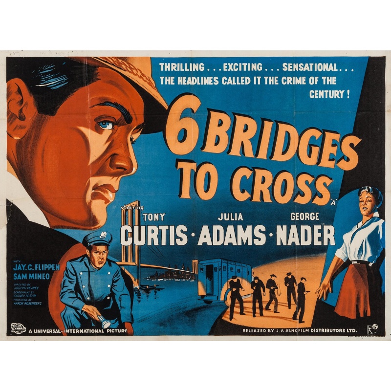 Six Bridges to Cross (1955)  Tony Curtis, George Nader, Julie Adams Film-noir