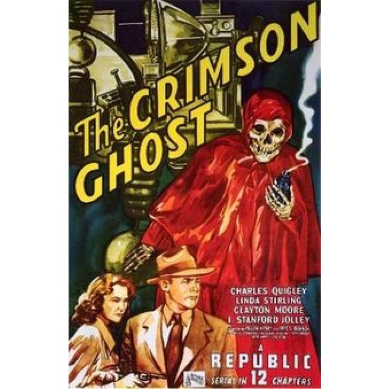 The Crimson Ghost 1946 Starring: Charles Quigley, Linda Stirling, Clayton Moore, I. Stanford Jolley.