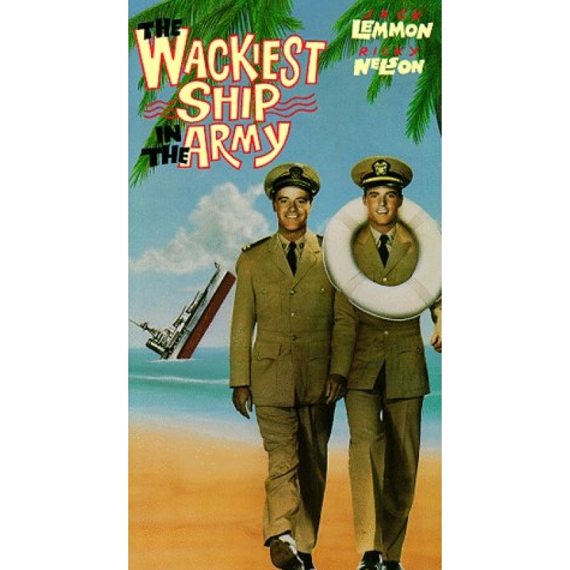 The Wackiest Ship in the Army (1960) Stars: Jack Lemmon, Ricky Nelson, John Lund