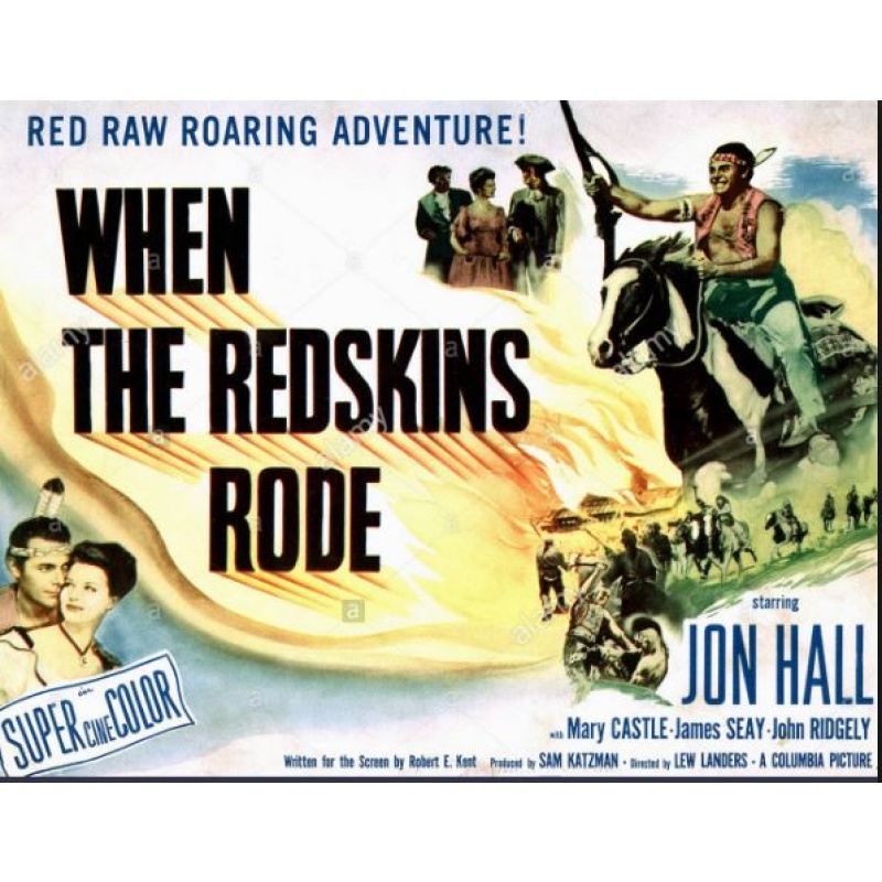 WHEN THE REDSKINS RODE Stars: Jon Hall, Mary Castle, James Seay 1951