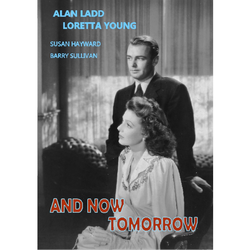 AND NOW TOMORROW (1944) Alan Ladd Loretta Young Susan Hayward Barry Sullivan