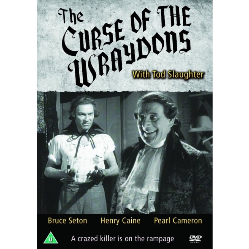 The Curse of The Wraydons (1946) Tod Slaughter, Bruce Seton and Henry Caine
