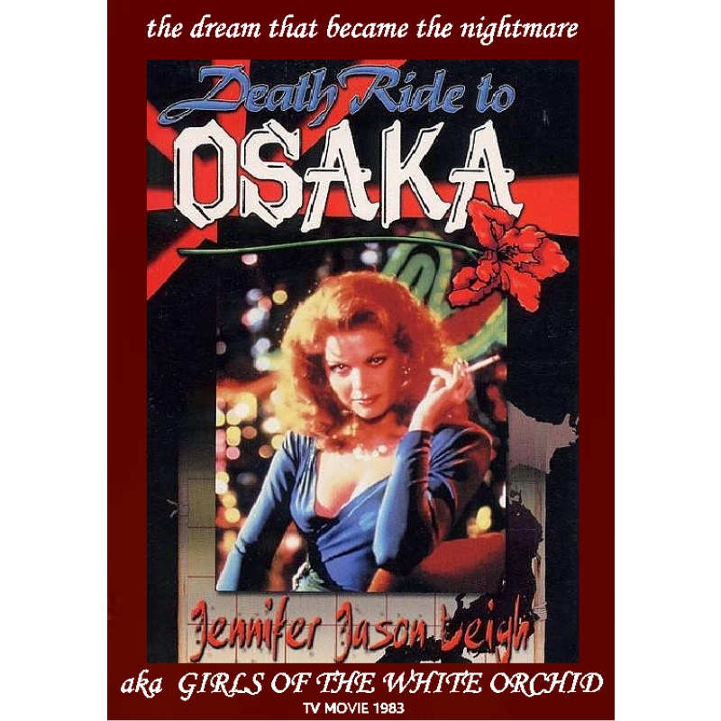 DEATH RIDE TO OSAKA aka GIRLS OF THE WHITE ORCHID (1983 TV Movie) Jennifer Jason Leigh