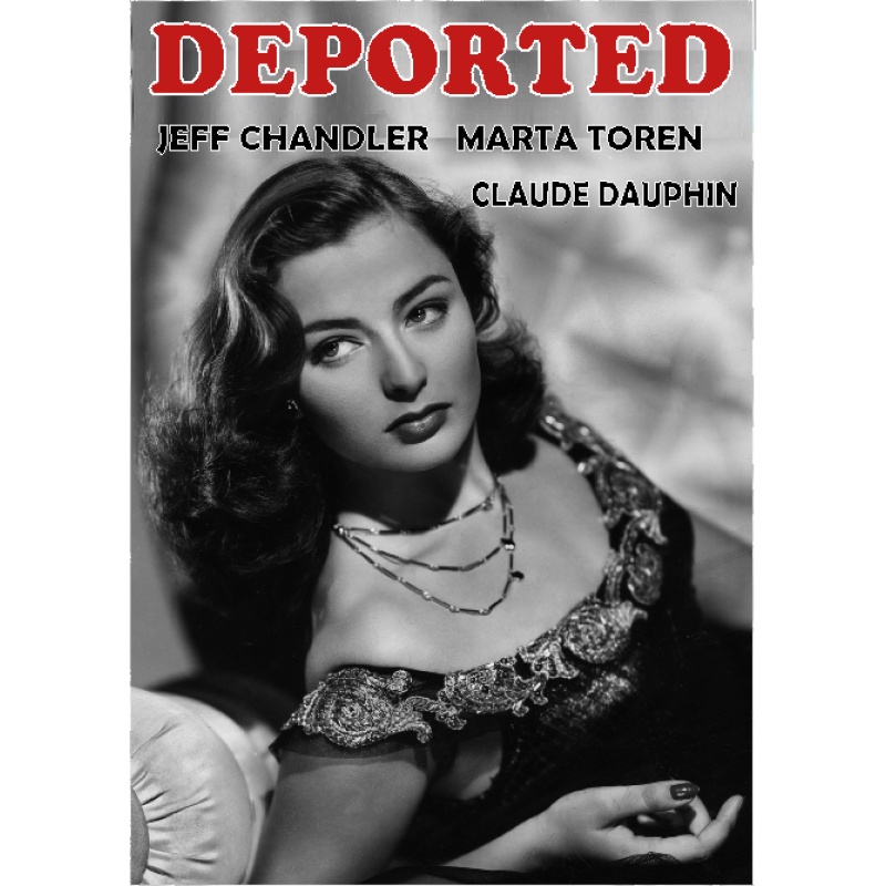 DEPORTED (1950) Jeff Chandler Marta Toren Claude Dauphin