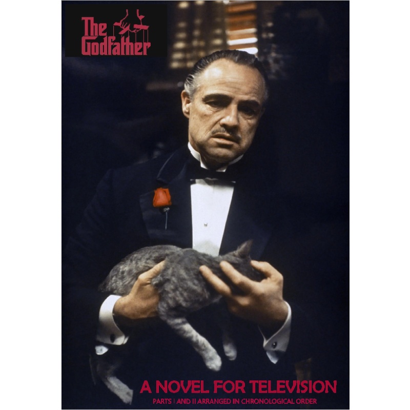 THE GODFATHER - A NOVEL FOR TELEVISION (PARTS 1 AND 2 ARRANGED IN CHRONOLOGICAL ORDER)