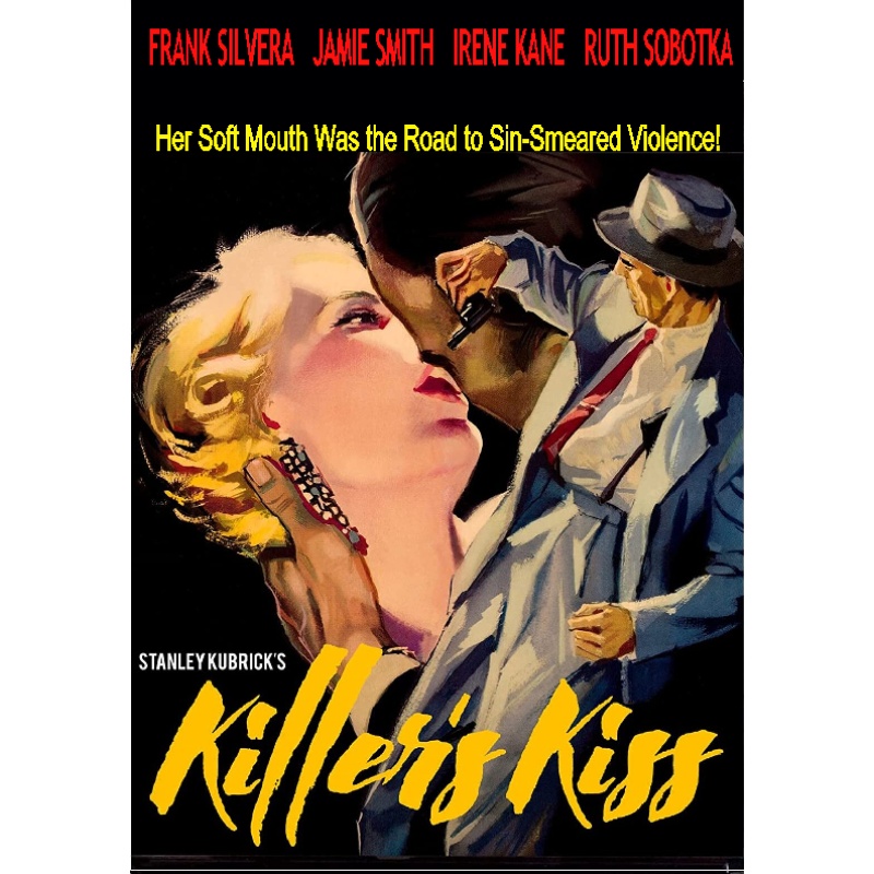 KILLER'S KISS (1955) Written and directed by Stanley Kubrick