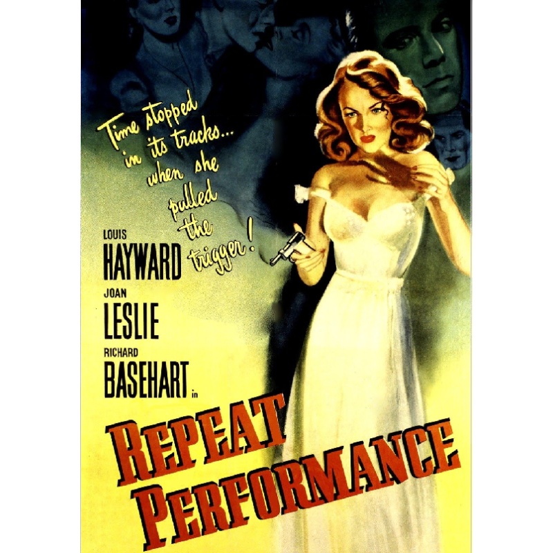 REPEAT PERFORMANCE (1947) Louis Hayward Joan Leslie Tom Conway