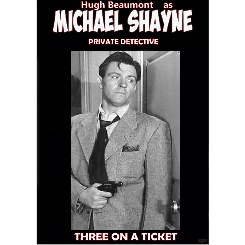 THREE ON A TICKET (1947) a MICHAEL SHAYNE detective mystery Hugh Beaumont
