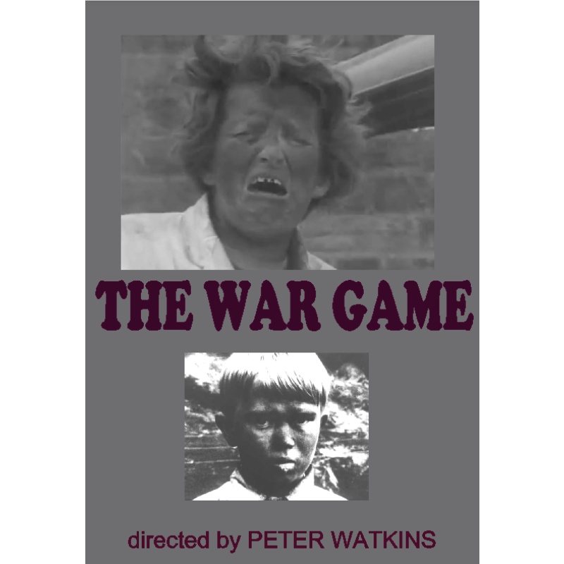 THE WAR GAME (1965)  British pseudo-documentary film that depicts a nuclear war and its aftermath. Written, directed and produced by Peter Watkins